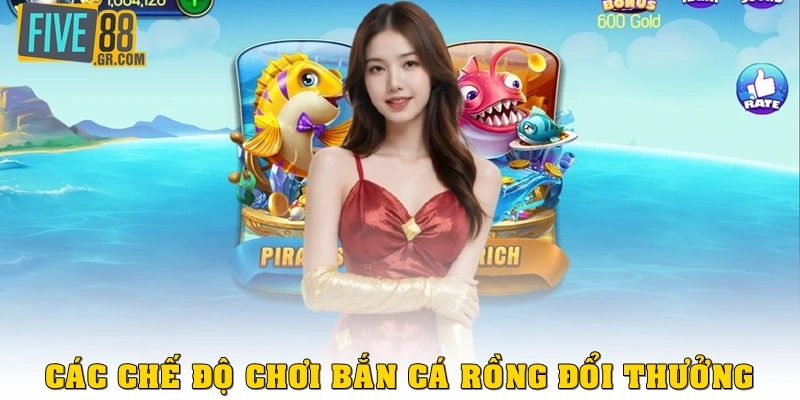 Các chế độ chơi bắn cá rồng đổi thưởng